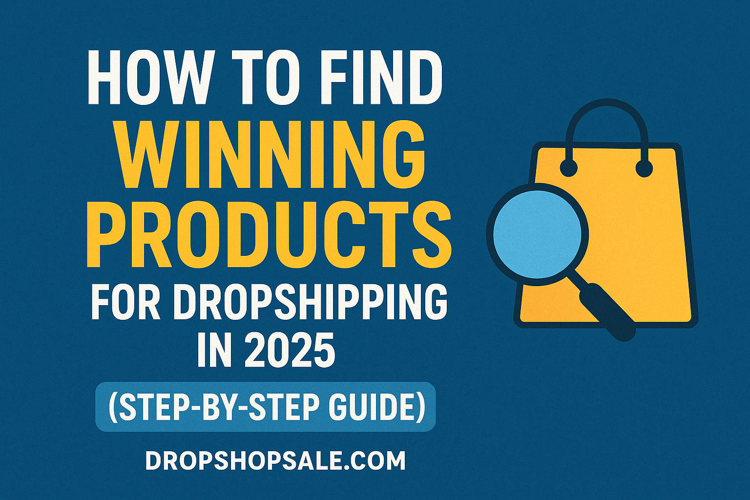 How to Find Winning Products for Dropshipping in 2025 (Step-by-Step Guide)